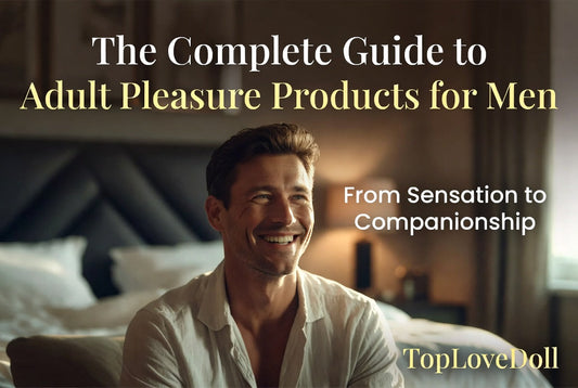 Adult pleasure products for men complete guide – confident man in warm bedroom lighting, cinematic close-up with soft bokeh background – blog banner by TopLoveDoll